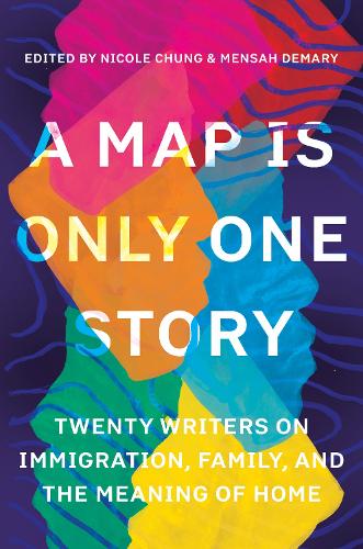 Паперова книга «A Map Is Only One Story: Twenty Writers on Immigration, Family, and the Meaning of Home», авторів Менса Демарі, Ніколь Чанг - фото №1
