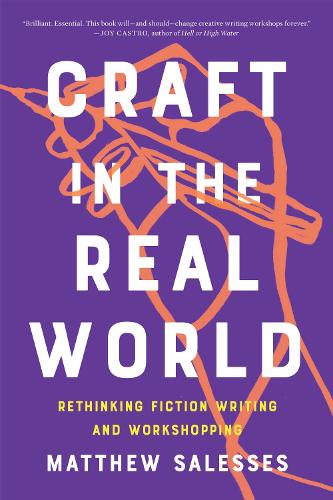 Бумажная книга «Craft In The Real World: Rethinking Fiction Writing and Workshopping», автор Мэтью Салессес - фото №1