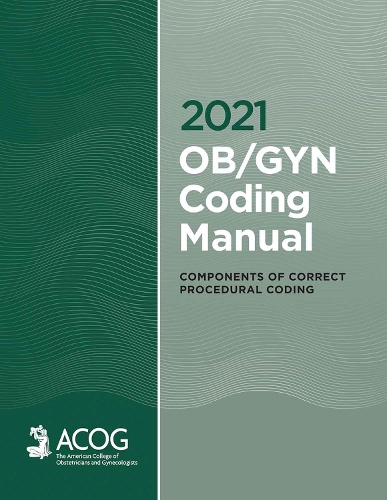 Бумажная книга «2021 OB/GYN Coding Manual: Components of Correct Procedural Coding», автор Американский колледж гинекологов и акушеров - фото №1