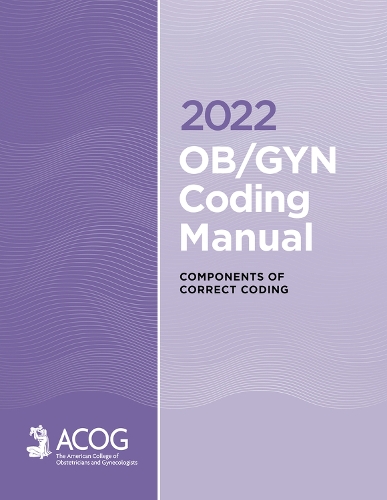Бумажная книга «2022 OB/GYN Coding Manual: Components of Correct Procedural Coding», автор Американский колледж акушеров и гинекологов ACOG - фото №1