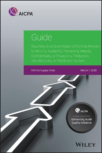 Бумажная книга «SOC for Supply Chain: Reporting on an Examination of Controls Relevant to Security, Availability, Processing Integrity, Confidentiality, or Privacy in a Production, Manufacturing, or Distribution System, 2020», автор AICPA - фото №1