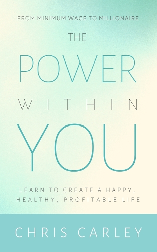 Бумажная книга «The Power Within You: Learn to Create a Happy, Healthy, Profitable Life», автор Крис Карли - фото №1