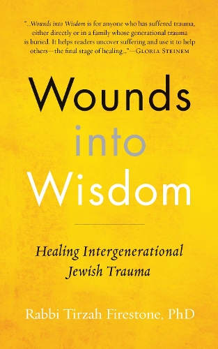 Бумажная книга «Wounds into Wisdom: Healing Intergenerational Jewish Trauma», автор Тирза Файерстоун - фото №1