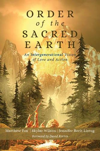 Бумажная книга «Order of the Sacred Earth: An Intergenerational Vision of Love and Action», авторов Дженнифер Берит Листуг, Мэтью Фокс, Скайлар Уилсон - фото №1