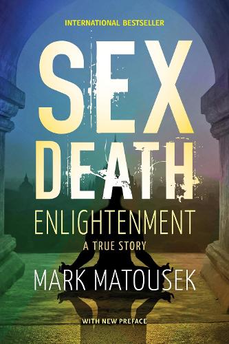 Бумажная книга «Sex Death Enlightenment: A True  Story», автор Марк Матусек - фото №1