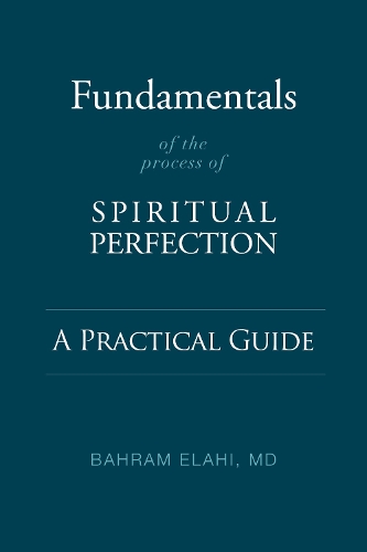 Бумажная книга «Fundamentals of the Process of Spiritual Perfection: A Practical Guide», автор Бахрам Элахи - фото №1