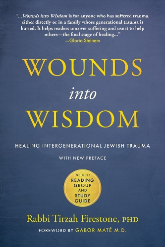 Бумажная книга «Wounds into Wisdom: Healing Intergenerational Jewish Trauma: New Preface by Author, New Foreword by Gabor Maté, Reading Group and Study Guide», автор Тирза Файерстоун - фото №1