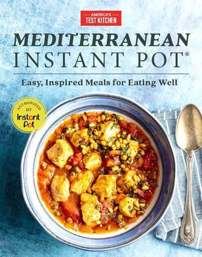Бумажная книга «Mediterranean Instant Pot: Easy, Inspired Meals for Eating Well», автор America's Test Kitchen - фото №1