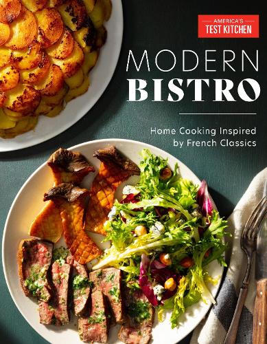 Бумажная книга «Modern Bistro: Home Cooking Inspired by French Classics», автор Испытательная кухня Америки - фото №1