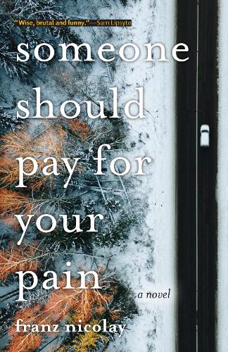 Паперова книга «Someone Should Pay for Your Pain: A Novel», автор Франц Ніколай - фото №1