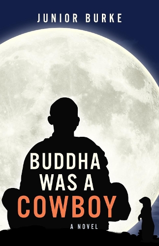 Бумажная книга «Buddha Was a Cowboy: A Novel», автор Джуниор Берк - фото №1
