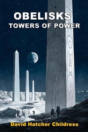 Паперова книга «Obelisks: Towers of Power», автор Девід Хетчер Чілдресс - фото №1