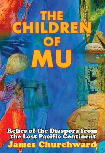 Бумажная книга «The Children of Mu: Relics of the Diaspora from the Lost Pacific Continent», автор Джеймс Черчворд - фото №1