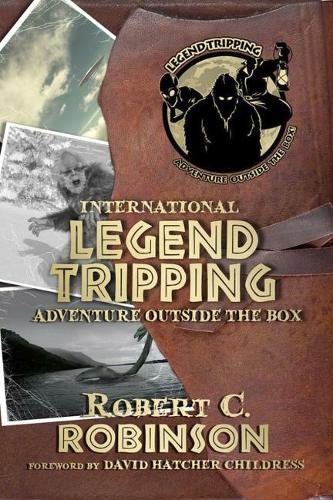 Бумажная книга «International Legend Tripping: Adventure Outside the Box», автор Роберт К. Робинсон - фото №1