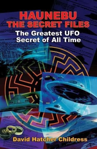 Бумажная книга «Hanebu - the Secret Files: The Greatest UFO Secret of All Time», автор Дэвид Хэтчер Чайлдресс - фото №1