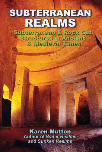 Паперова книга «Subterranean Realms: Subterranean & Rock Cut Structures in Ancient & Medieval Times», автор Карен Муттон - фото №1