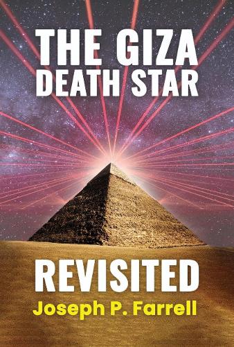Бумажная книга «The Giza Death Star Revisited: An Updated Revision of the Weapon Hypothesis of the Great Pyramid», автор Джозеф П. Фаррелл - фото №1