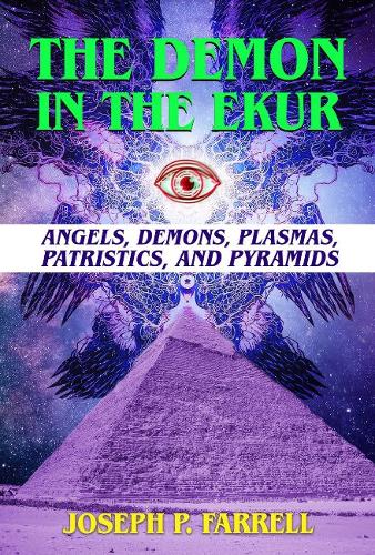 Paper book «The Demon in the Ekur: Angels, Demons, Plasmas, Patristics, and Pyramids», author Joseph P. Farrell - фото №1
