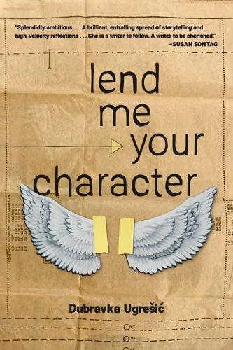 Бумажная книга «Lend Me Your Character», автор Дубравка Угрешич - фото №1
