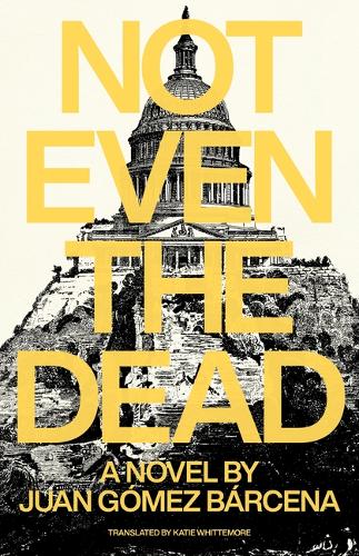 Бумажная книга «Not Even the Dead», автор Хуан Гомес Барсена - фото №1