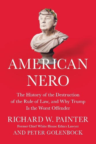 Бумажная книга «American Nero: The History of the Destruction of the Rule of Law, and Why Trump Is the Worst Offender», авторов Питер Голенбок, Ричард Пейнтер - фото №1