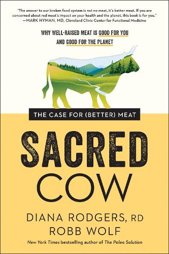 Бумажная книга «Sacred Cow: The Case for (Better) Meat: Why Well-Raised Meat Is Good for You and Good for the Planet», автор Диана Роджерс - фото №1