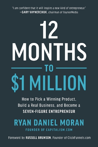 Бумажная книга «12 Months to $1 Million: How to Pick a Winning Product, Build a Real Business, and Become a Seven-Figure Entrepreneur», автор Райан Дэниел Моран - фото №1