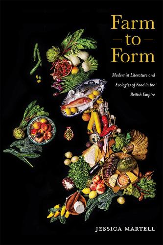 Бумажная книга «Farm to Form: Modernist Literature and Ecologies of Food in the British Empire», автор Джессика Мартелл - фото №1