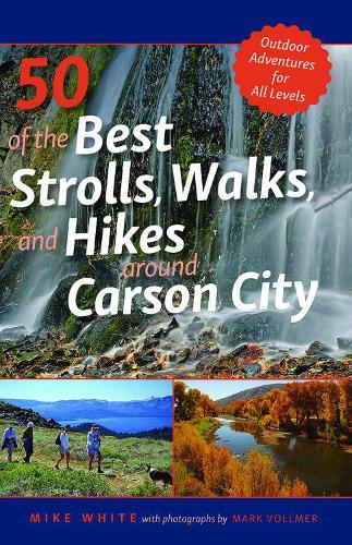 Бумажная книга «50 of the Best Strolls, Walks, and Hikes Around Carson City», авторов Марк Вольмер, Майк Уайт - фото №1