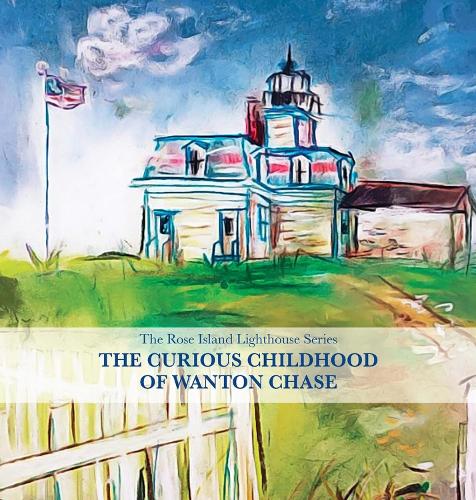Бумажная книга «The Curious Childhood of Wanton Chase: Rose Island Lighthouse Series», автор Линн М. Хайнцманн - фото №1