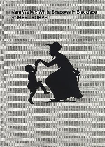 Паперова книга «Kara Walker: White Shadows in Blackface», автор Роберт Гоббс - фото №1
