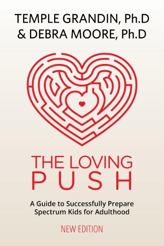 Бумажная книга «The Loving Push: A Guide to Successfully Prepare Spectrum Kids for Adulthood», авторов Дебра Мур, Темпл Грандин - фото №1