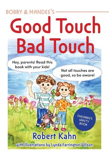 Бумажная книга «Bobby & Mandee's Good Touch, Bad Touch: Children's Safety Book», авторов Линда Фаррингтон Уилсон, Роберт Кан - фото №1