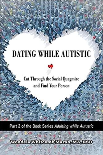 Паперова книга «Dating While Autistic: Cut Through the Social Quagmire and Find Your Person», автор Вендела Віткомб Марш - фото №1