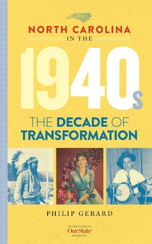 Паперова книга «North Carolina in the 1940s: The Decade of Transformation», автор Філіп Герард - фото №1