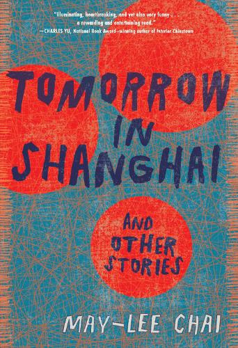 Бумажная книга «Tomorrow in Shanghai: Stories», автор Май-Ли Чай - фото №1