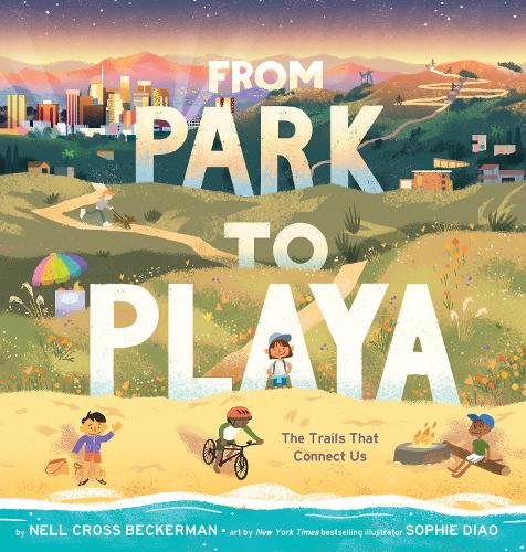 Бумажная книга «From Park to Playa: The Trails That Connect Us», автор Нелл Кросс Бекерман - фото №1