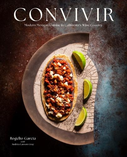 Паперова книга «Convivir: Modern Mexican Cuisine in California's Wine Country», авторів Андреа Лоусон Грей, Рохеліо Гарсія - фото №1