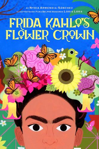 Бумажная книга «Frida Kahlo's Flower Crown: A Picture Book», автор Нидия Армендия-Санчес - фото №1