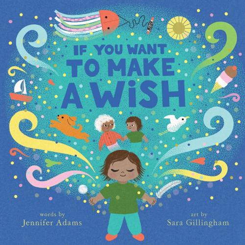 Бумажная книга «If You Want to Make a Wish: A Picture Book», автор Дженнифер Адамс - фото №1