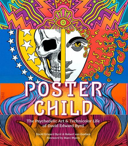 Бумажная книга «Poster Child: The Psychedelic Art & Technicolor Life of David Edward Byrd», авторов Дэвид Эдвард Берд, Роберт фон Гебен - фото №1