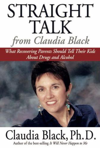 Бумажная книга «Straight Talk from Claudia Black: What Recovering Parents Should Tell Their Kids About Drugs and Alcohol», автор Клаудия Блэк - фото №1