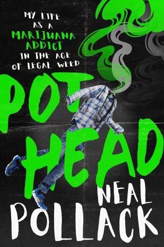 Бумажная книга «Pothead: My Life as a Marijuana Addict in the Age of Legal Weed», автор Нил Поллак - фото №1