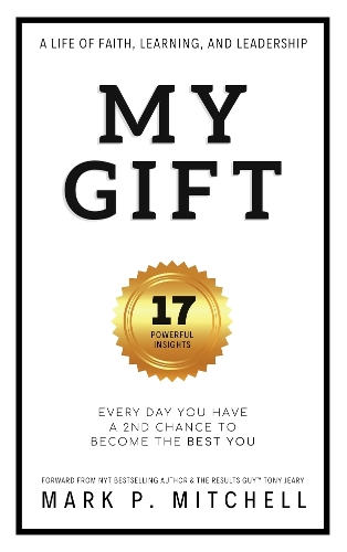 Бумажная книга «My Gift: Every Day You Have a 2nd Chance to become the BEST YOU», автор Марк П. Митчелл - фото №1