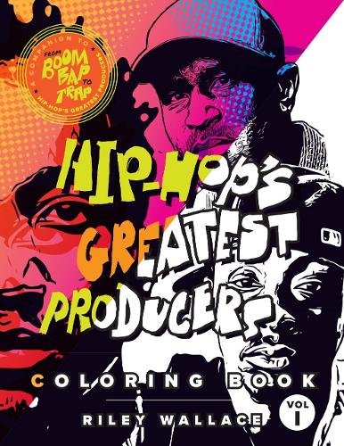 Бумажная книга «Hip-Hop's Greatest Producers Coloring Book: Vol. 1», автор Райли Уоллес - фото №1