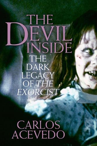 Паперова книга «The Devil Inside: Fifty Terrifying Years of the Excorcist», автор Карлос Асеведо - фото №1