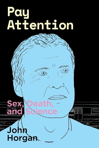 Паперова книга «Pay Attention: Sex, Death, and Science», автор Джон Хорган - фото №1