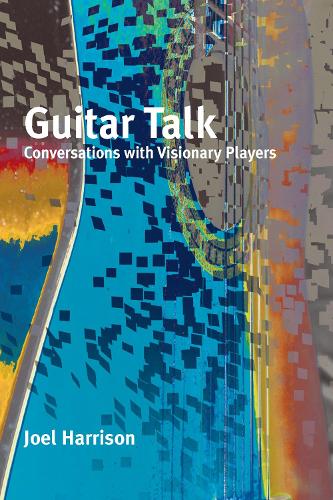 Паперова книга «Guitar Talk: Conversations with Visionary Players », автор Джоел Гаррісон - фото №1