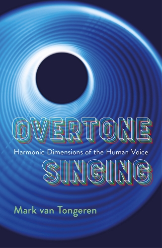 Паперова книга «Overtone Singing: Harmonic Dimensions of the Human Voice», автор Марк Ван Тонгерен - фото №1