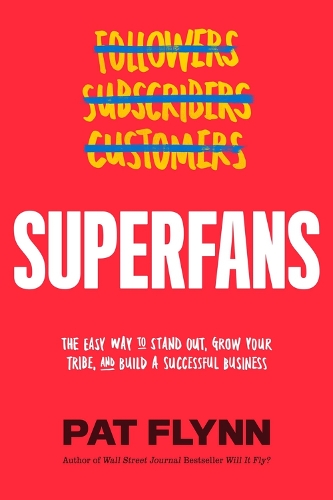 Бумажная книга «Superfans: The Easy Way to Stand Out, Grow Your Tribe, and Build a Successful Business», автор Пэт Флинн - фото №1